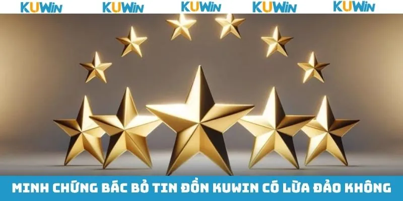 Những cơ sở cho thấy KUwin hoạt động minh bạch, uy tín