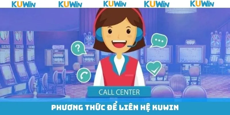 Điểm danh một số phương thức liên lạc phổ biến KUwin