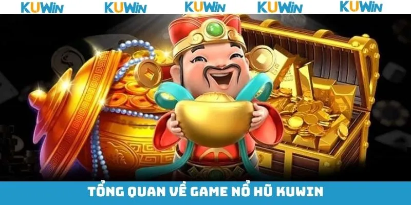 Tìm hiểu về trò chơi nổ hũ KUwin
